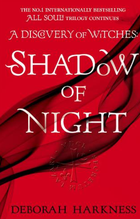 All Souls Trilogy: Shadow of Night (Book 2) - Deborah Harkness