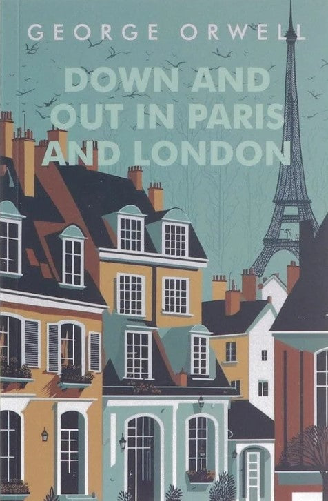 Down and Out in Paris and London - George Orwell