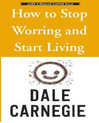 How To Stop Worrying And Start Living - Dale Carnegie