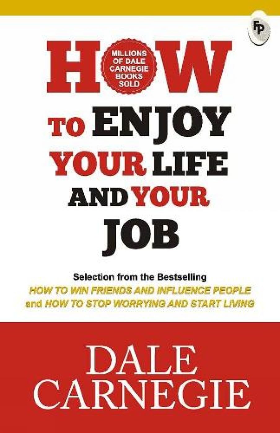 How to Enjoy Your Life and Your Job - Dale Carnegie