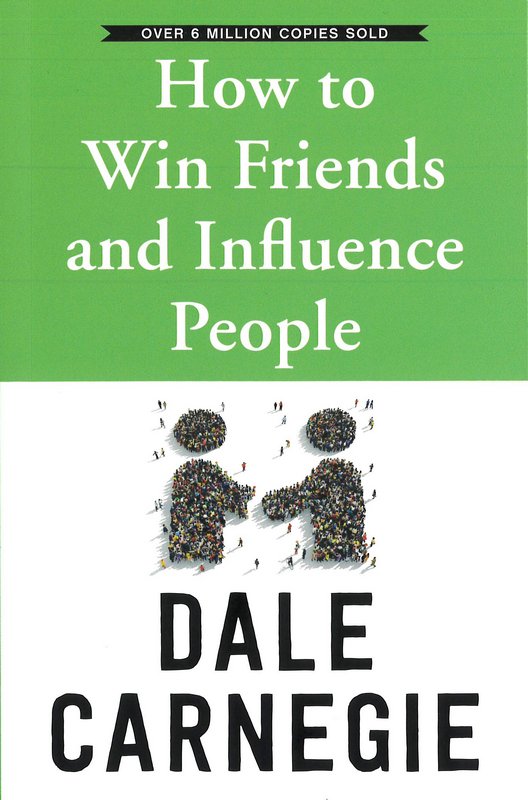 How to Win Friends and Influence People - Dale Carnegie