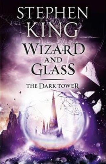 The Dark Tower IV: Wizard and Glass (The Dark Tower, Book 4) - Stephen King