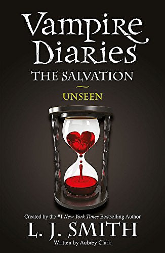 The Vampire Diaries: The Salvation: Unseen (The Vampire Diaries, The Salvation, Book 1) - L.J. Smith