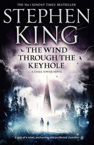 The Wind Through the Keyhole: The Dark Tower IV-1/2 (The Dark Tower, Book 4.5) By Stephen King