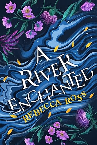 A River Enchanted (Elements of Cadence) - Rebecca Ross