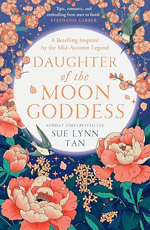 Daughter of the Moon Goddess (The Celestial Kingdom Duology) - Sue Lynn Tan