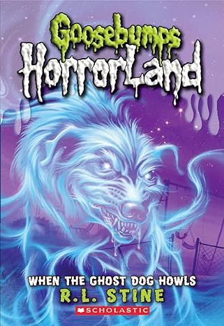 Goosebumps HorrorLand: When the Ghost Dog Howls (Book 13) - R. L. Stine