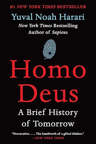 Homo Deus: A Brief History of Tomorrow - Yuval Noah Harrari