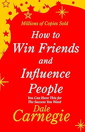 How to Win Friends and Influence People - Dale Carnegie