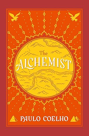 The Alchemist: A Fable About Following Your Dream - Paulo Coelho