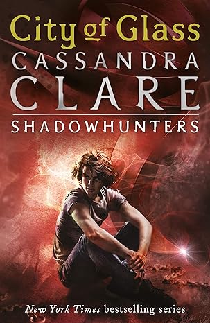 The Mortal Instruments: City of Glass (Book 3) - Cassandra Clare