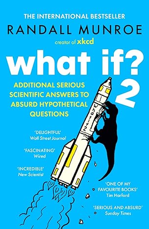 What If?2: Additional Serious Scientific Answers to Absurd Hypothetical Questions - Randall Munroe